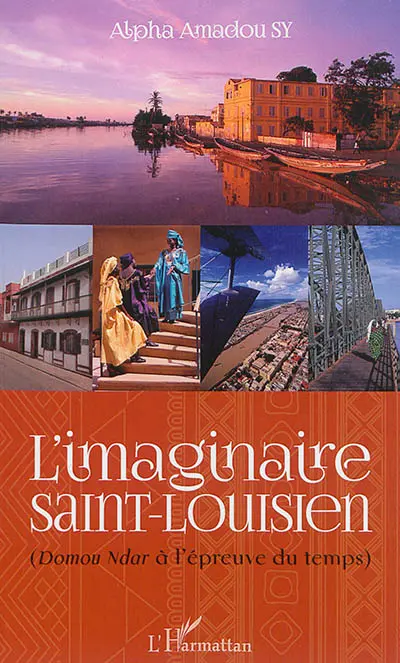 L'imaginaire saint-louisien : Domou Ndar à l'épreuve du temps : essai