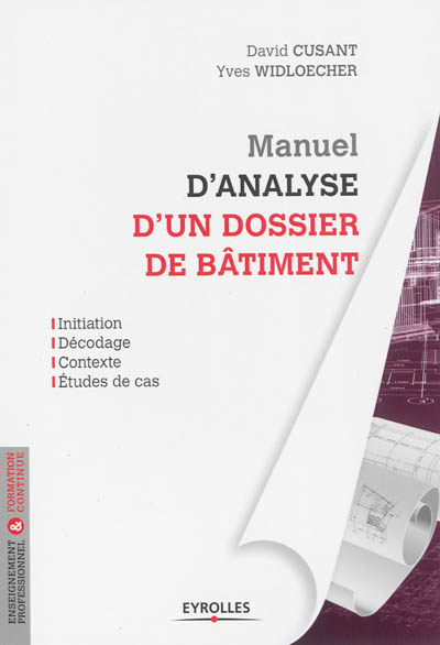 Manuel d'analyse d'un dossier de bâtiment : initiation, décodage, contexte, études de cas