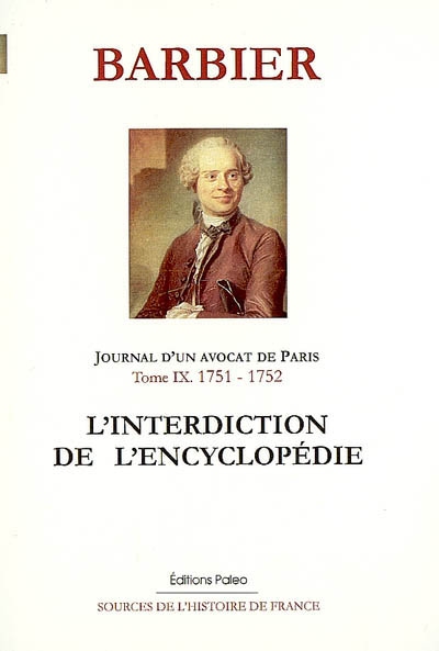 Journal d'un avocat de Paris. Vol. 9. L'interdiction de l'Encyclopédie : 1751-1752