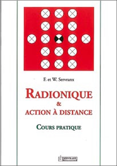 Cours pratique de radionique et d'action à distance