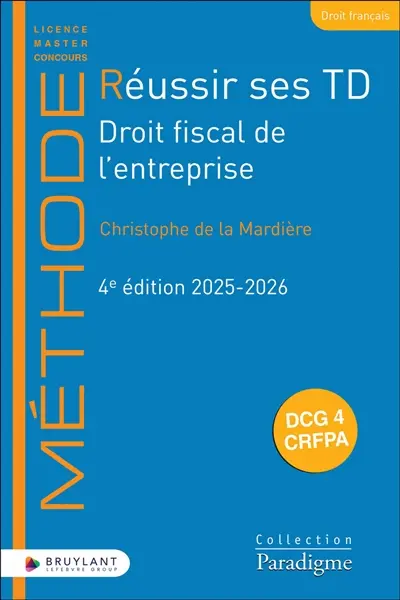 Réussir ses TD. Droit fiscal de l'entreprise : DCG 4, CRFPA : 2025-2026