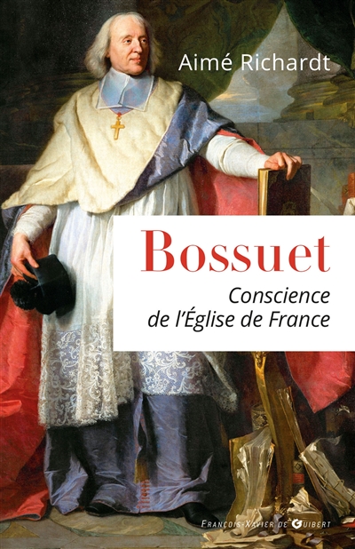 Bossuet, 1627-1704 : conscience de l'Eglise de France