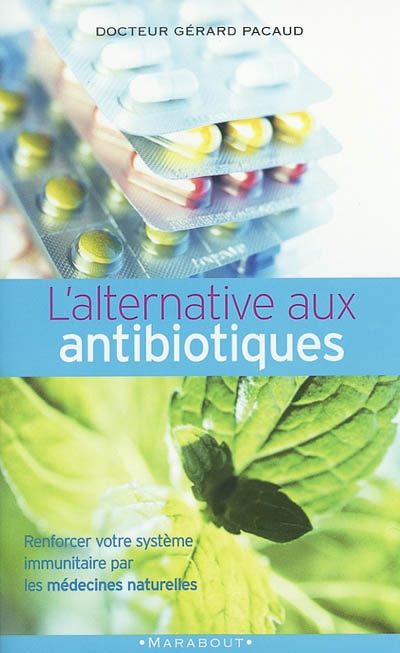 L'alternative aux antibiotiques : se soigner autrement