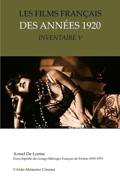 Encyclopédie des longs-métrages français de fiction : 1919-1979. Les films français des années 1920 : inventaire. Vol. 5
