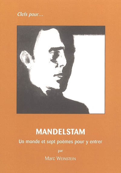 Mandelstam 1891-1938 : un monde et sept poèmes pour y entrer