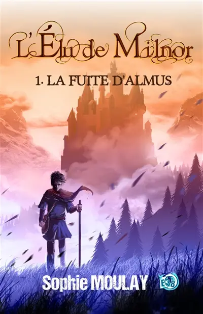 La fuite d'Almus : L'élu de Milnor tome 1