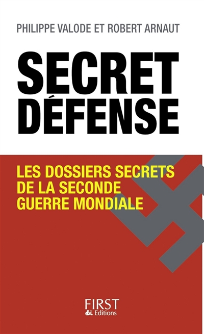 Secret défense : les dossiers secrets de la Seconde Guerre mondiale