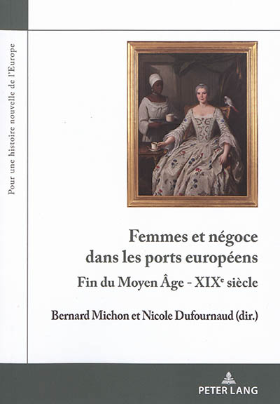 Femmes et négoce dans les ports européens : fin du Moyen Age-XIXe siècle