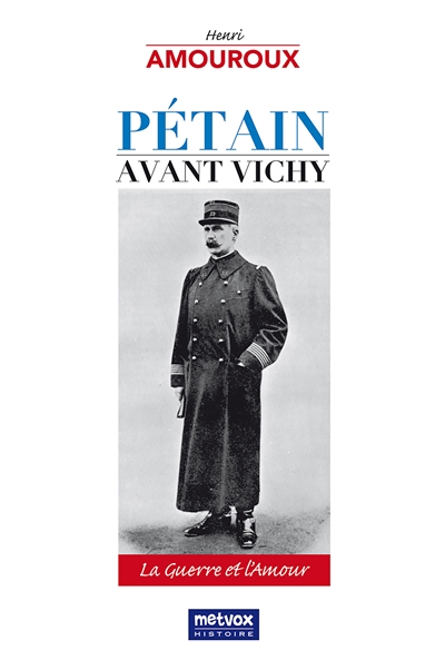 Pétain avant Vichy : la...