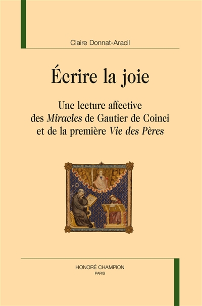 Ecrire la joie : une lecture affective des Miracles de Gautier de Coinci et de la première Vie des Pères