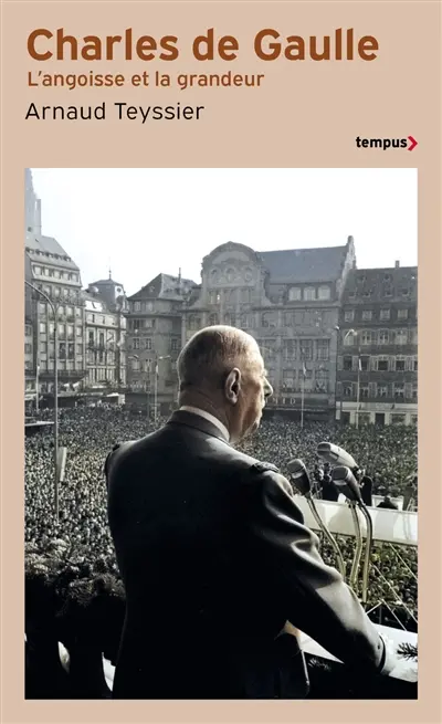 Charles de Gaulle : l'angoisse et la grandeur