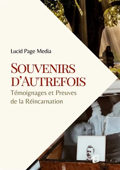 Souvenirs d’Autrefois : Témoignages et Preuves de la Réincarnation