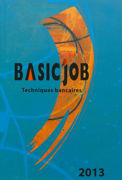 Basic'Job : techniques bancaires : 2013