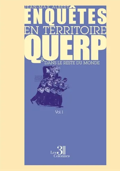 Enquêtes en territoire Querp et dans le reste du monde : Volume 1