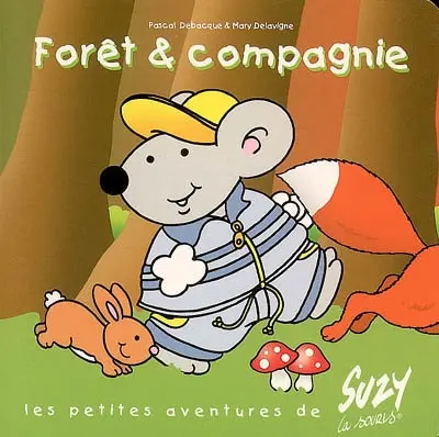 Les petites aventures de Suzy la souris. Forêt & compagnie