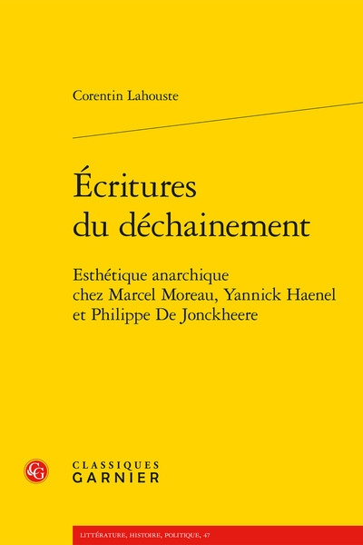Ecritures du déchainement : esthétique anarchique chez Marcel Moreau, Yannick Haenel et Philippe De Jonckheere