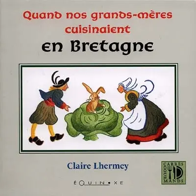 Quand nos grands-mères cuisinaient en Bretagne