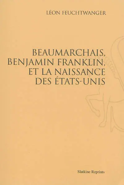 Beaumarchais, Benjamin Franklin et la naissance des Etats-Unis