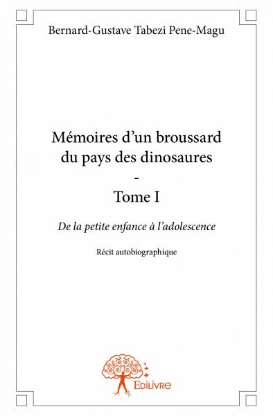 Mémoires d'un broussard du pays des dinosaures : De la petite enfance à l'adolescence Récit autobiographique