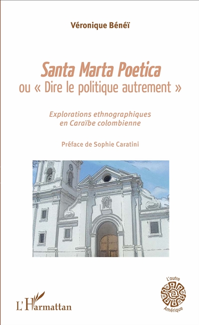 Santa Marta poetica ou Dire le politique autrement : explorations ethnographiques en Caraïbe colombienne