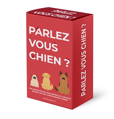 Parlez-vous chien ? : 100 cartes pour vous initier au langage de vos compagnons canins