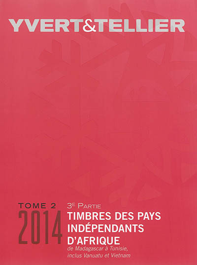 Catalogue Yvert et Tellier de timbres-poste. Vol. 2-3. Timbres des pays indépendants d'Afrique, Vanuatu-Vietnam : Madagascar à Vietnam