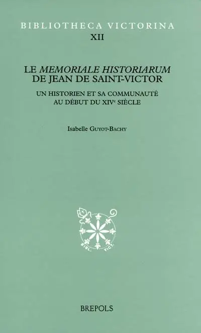 Le Memoriale historiarum de Jean de Saint-Victor : un historien et sa communauté au début du XIVe siècle