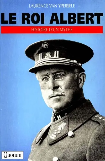 Le roi Albert : histoire d'un mythe