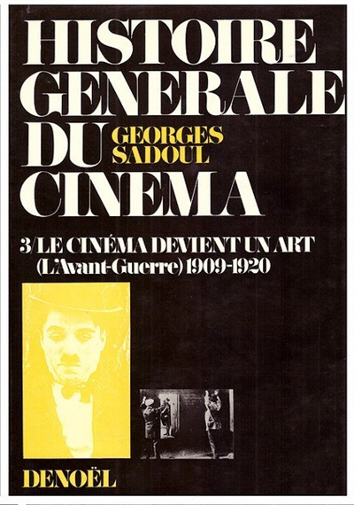 Histoire générale du cinéma. Vol. 3. Le Cinéma devient un art : 1909-1920, l'avant-guerre