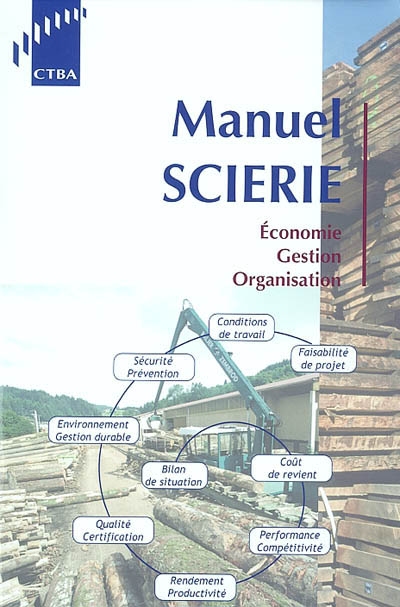Manuel scierie : économie, gestion, organisation : Pôle bois sciage emballage 2003