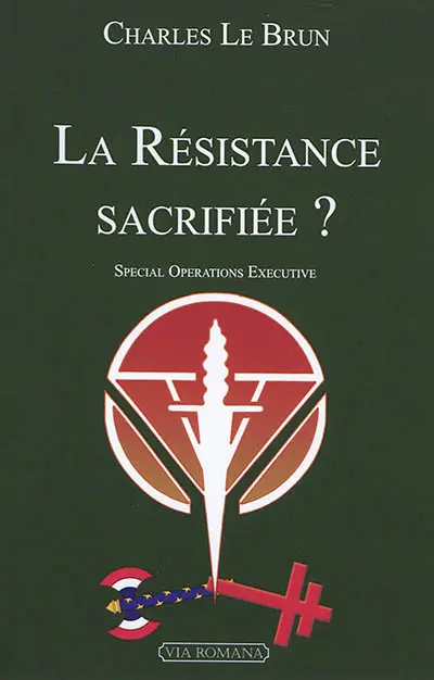 La Résistance sacrifiée ? : Special operations executive