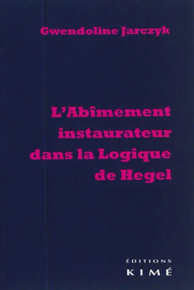L'abîmement instaurateur dans la Logique de Hegel