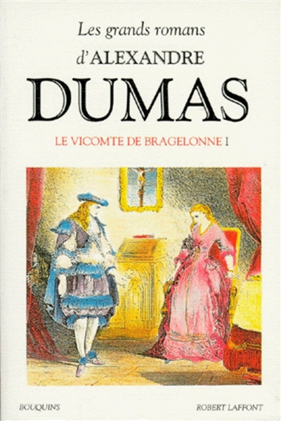 Les grands romans d'Alexandre Dumas. Vol. 5. Le vicomte de Bragelonne. Vol. 1