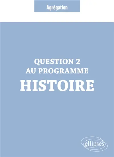 Question 2 au programme histoire : agrégation