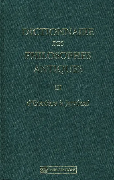 Dictionnaire des philosophes antiques. Vol. 3. D'Eccélos à Juvénal