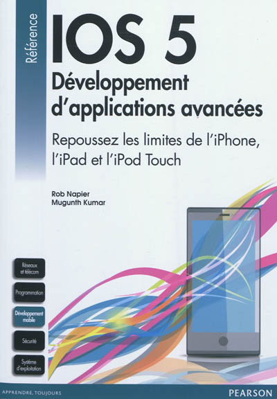 IOS 5 : développement d'applications avancées : repoussez les limites de l'iPhone, l'iPad et l'iPod Touch