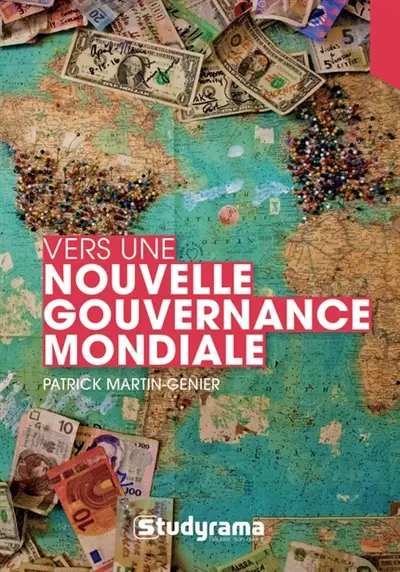Vers une nouvelle gouvernance mondiale : un autre mode de gestion des relations internationales
