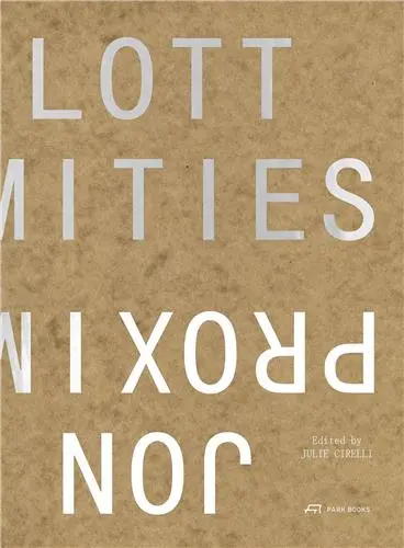 Proximities The Architecture of Jon Lott