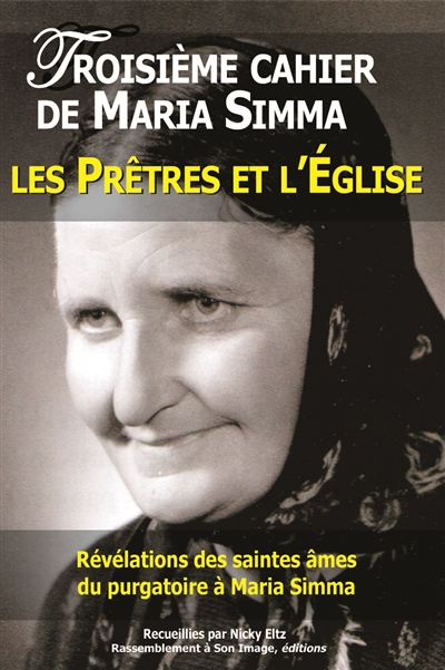 Les cahiers de Maria Simma. Vol. 3. Révélations des saintes âmes du purgatoire à Maria Simma sur les prêtres et l'Eglise