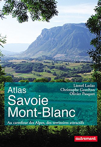 Atlas Savoie Mont-Blanc : au carrefour des Alpes, des territoires attractifs
