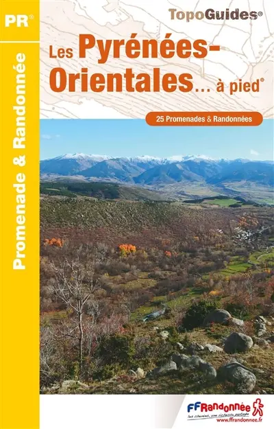Les Pyrénées-Orientales... à pied : 25 promenades & randonnées