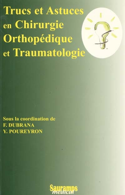 Trucs et astuces en chirurgie orthopédique et traumatologique. Vol. 1