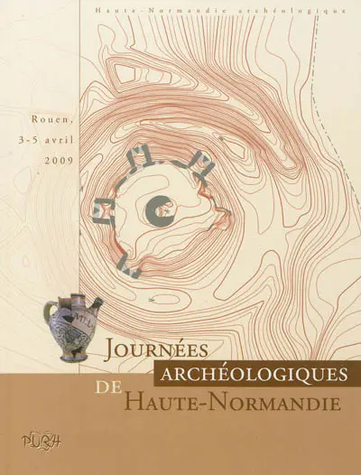 Journées archéologiques de Haute-Normandie : Rouen, 3-5 avril 2009