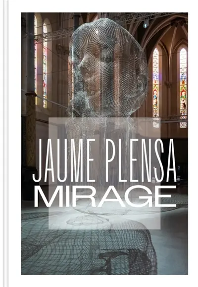 Jaume Plensa : mirage