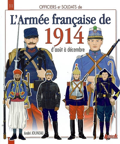 Officiers & soldats de l'armée française de la Grande Guerre. Vol. 1. 1900-1914 : l'armée en métropole, l'armée d'Afrique, les troupes coloniales et la marine