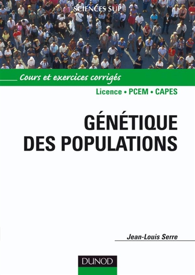 Génétique des populations : cours et exercices corrigés : licence, PCEM, Capes