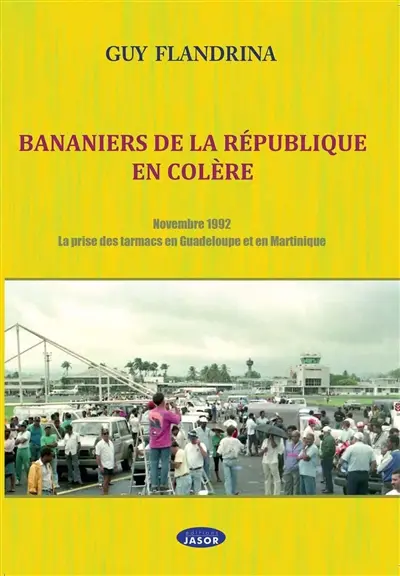 Bananiers de la République en colère : novembre 1992, la prise des tarmacs en Guadeloupe et en Martinique