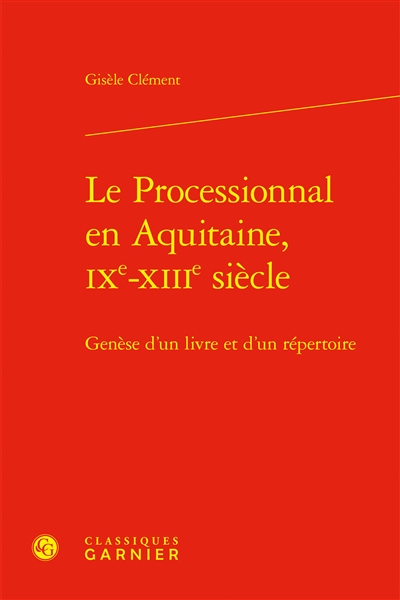 Le processionnal en Aquitaine, IXe-XIIIe siècle : genèse d'un livre et d'un répertoire