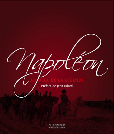 Napoléon : au-delà de la légende