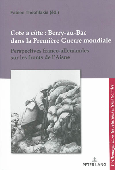 Cote à côte : Berry-au-Bac dans la Première Guerre mondiale : perspectives franco-allemandes sur les fronts de l'Aisne